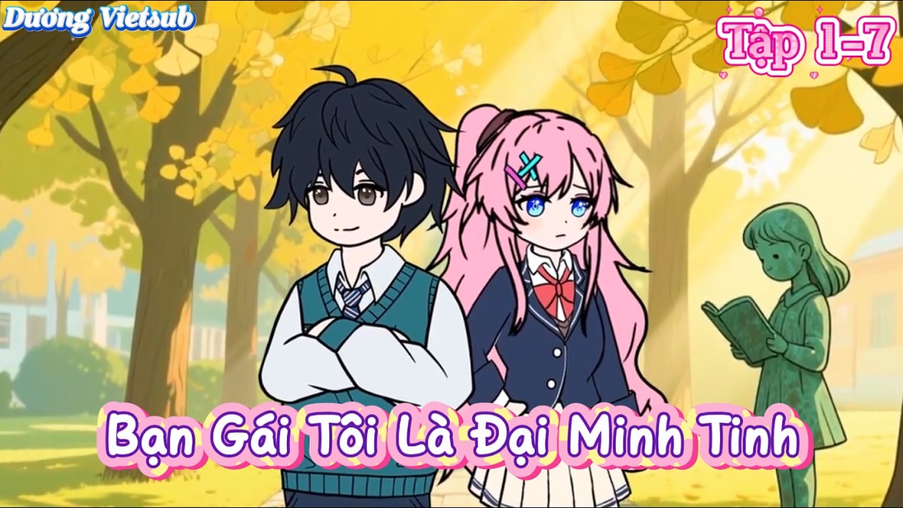 Xuyên Sách Tôi Có Người Bạn Gái Là Đại Minh Tinh Tập 1-7 | Dương Vietsub