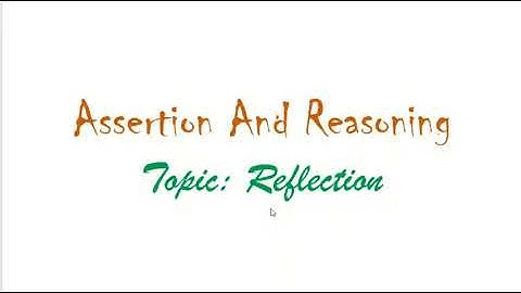 Class 10 - Assertion and Reasoning - Reflection (1/3)