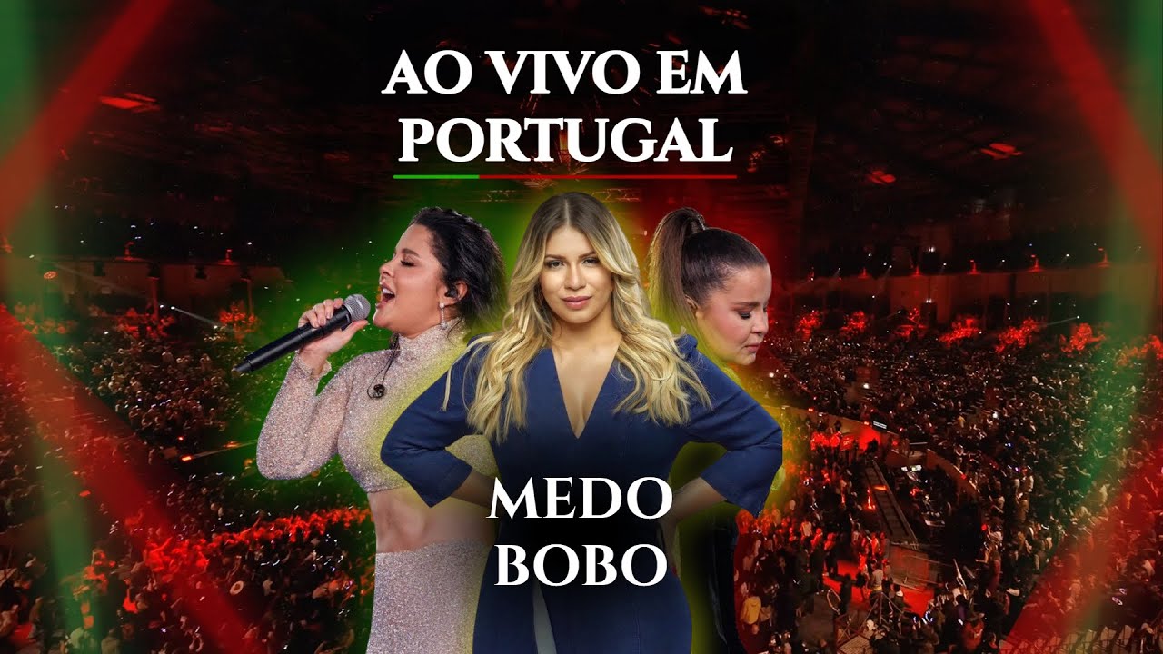 Medo Bobo | Maiara e Maraisa part. Marília Mendonça (Ao Vivo em Portugal) Medo Bobo | Maiara e Maraisa part. Marília Mendonça (Ao Vivo em Portugal)