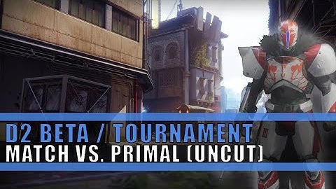 Destiny 2 Beta | Tourney | Match vs Primal 3 (Uncut)