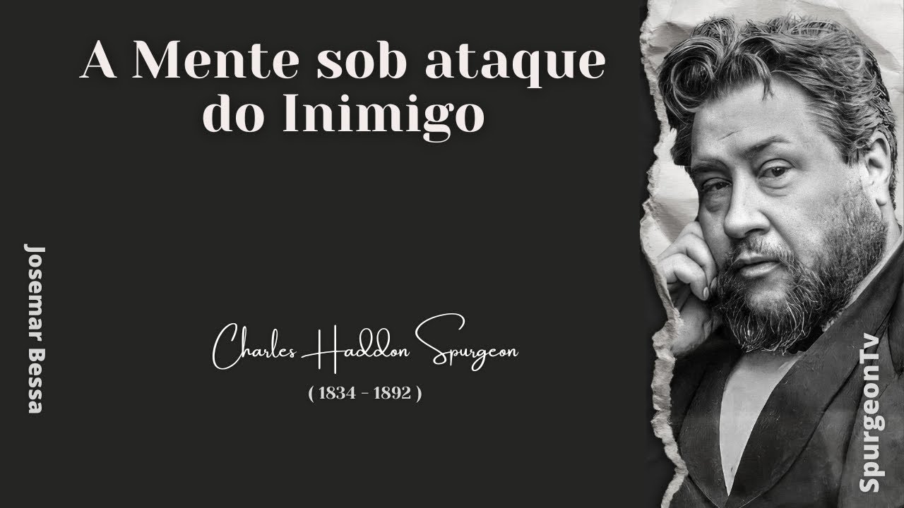 A Mente sob ataque do Inimigo | C. H. Spurgeon ( 1834 - 1892 ) @JosemarBessa
