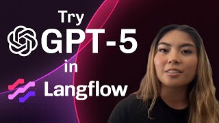GPT-5 is HERE - Test OpenAI's New Models in Langflow