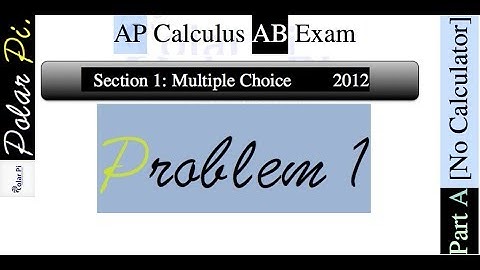 2012 AP Calculus AB Multiple Choice [Part A]- (Problem 1)