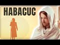 ¿QUIEN ERA EL PROFETA HABACUC ? SUS VISIONES Y PROFECIAS DOCUMENTAL / ESTUDIO BIBLICO