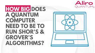 How big does a quantum computer need to be to break current encryption schemes?