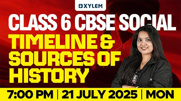 Class 6 CBSE Social Science | Timeline and Sources of History | Xylem Class 6 CBSE