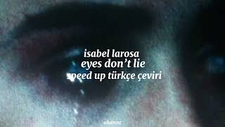 isabel larosa - eyes don’t lie (speed up - türkçe çeviri)