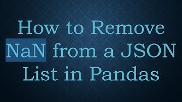 How to Remove NaN from a JSON List in Pandas