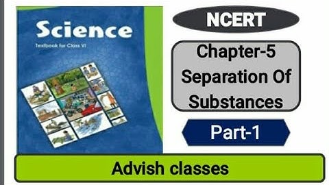 Part -1 | Class 6 NCERT Science | chapter -5 Separation of substances (in hindi ) | By -Arti Baghel