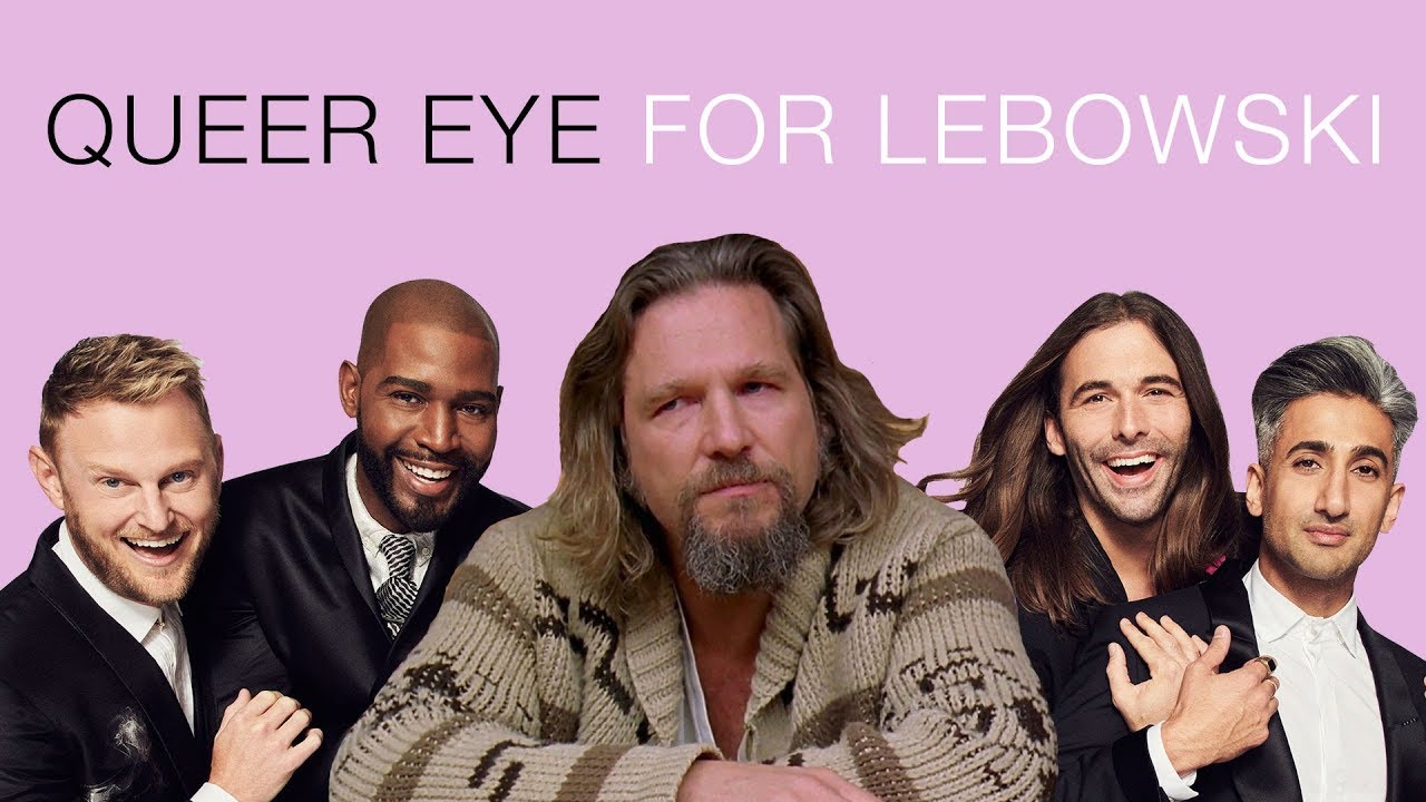 Queer Eye For Lebowski