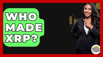 Who Made Xrp? - CryptoBasics360.com