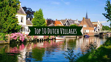 Top 10 Hidden Gems Unique Dutch Villages (The Netherlands)