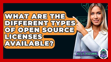 What Are The Different Types Of Open Source Licenses Available? - Next LVL Programming
