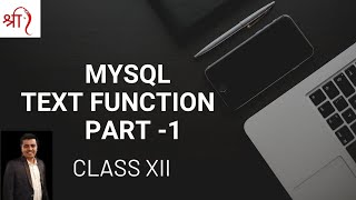 MY SQL TEXT FUNCTION PART-1 CLASS-XII