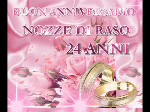 Buon Anniversario Nozze Di Raso 24 Anni Di Matrimonio Buongiorno Auguri Sposi Youtube