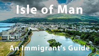Living in the Isle of Man 2024: An Immigrant's Guide