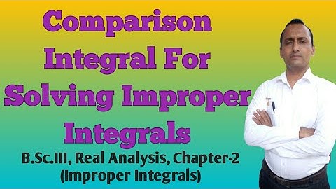 Ch.2 (Lecture-3)-Improper Integrals/Comparison Integral For Solving Improper Integrals