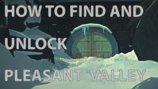 The Long Dark - How to find and unlock PLEASANT VALLEY