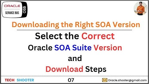 SOA-7  How to Select the Correct Oracle SOA Suite Version and Download Steps