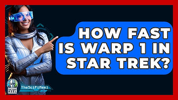 How Fast Is Warp 1 In Star Trek? - The SciFi Reel