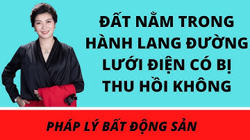 Đất nằm trong hành lang đường lưới điện có bị thu hồi không? I ELISA Trần