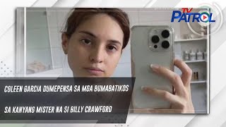 Coleen Garcia dumepensa sa mga bumabatikos sa kanyang mister na si Billy Crawford | TV Patrol