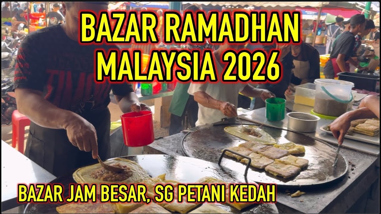 BAZAR RAMADHAN 2026, BAZAR JAM BESAR SG PETANI KEDAH | MALAYSIA BAZAR RAMADAN 2026