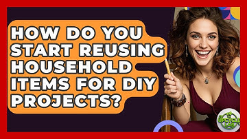 How Do You Start Reusing Household Items for DIY Projects? | The Upcycle Lab