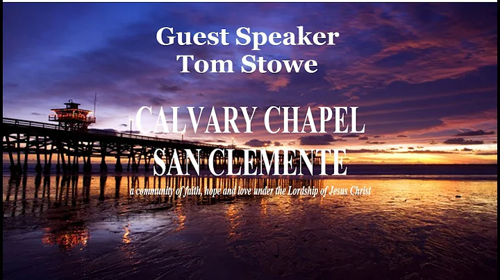 Guest Speaker Tom Stowe | Calvary San Clemente