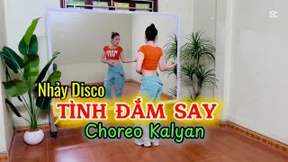 Nhảy Disco Tình Đắm Saydễ Tập Choreo Kalyan