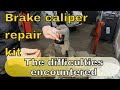 Problems when replacing a brake caliper repair kit