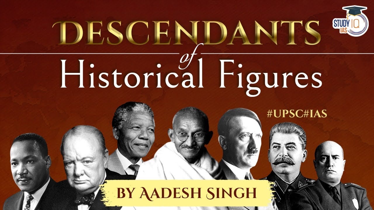 Who are the descendants of Historical figures? General History UPSC