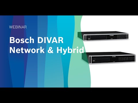 Webinar: Bosch DIVAR Network and Hybrid