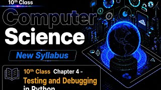 Testing and debugging in python | 10th Class computer science chapter 4 | 10th Class Computer 2026