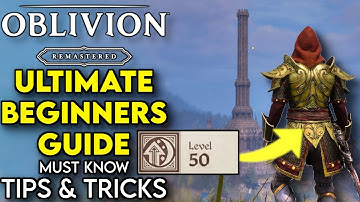 ULTIMATE Beginners Guide To Oblivion Remastered - Oblivion Remaster Tips And Tricks