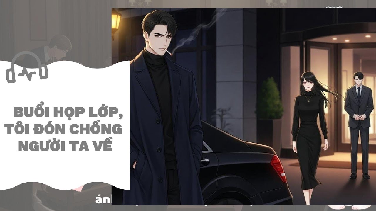 [Truyện Audio] BUỔI HỌP LỚP, TÔI ĐÓN CHỒNG NGƯỜI TA VỀ| Nova Audio