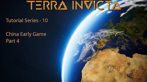 Terra Invicta Tutorial - Early China Part 4