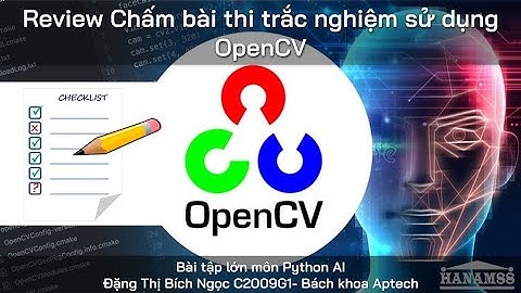 Chấm điểm thi trắc nghiệm sử dụng OpenCV - Python [C2009G2] - Bách Khoa Aptech