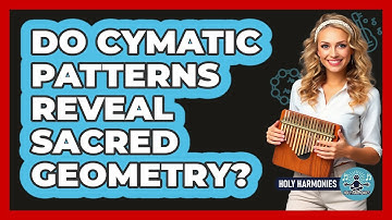 Do Cymatic Patterns Reveal Sacred Geometry? - Holy Harmonies