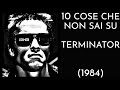 10 COSE CHE NON SAI SU TERMINATOR - 1984 - THE VNTG NETWORK