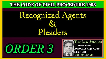order 3 cpc 1908 | recognized  agents and pleaders