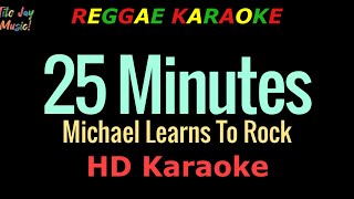 25 Minutes - Michael Learns To Rock (REGGAE KARAOKE)