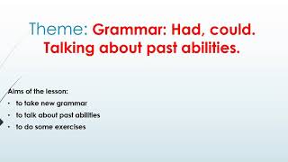 Excel 5, module 5, Grammar had, could, talking about past abilities.
