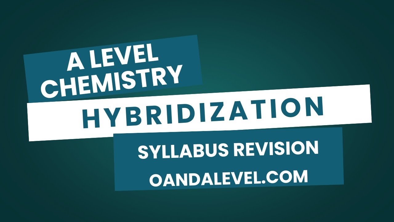 A Level Chemistry Hybridization  | 9701 A-Level Chemistry Lessons