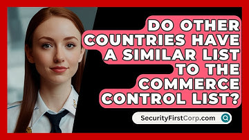 Do Other Countries Have A Similar List To The Commerce Control List? - SecurityFirstCorp.com