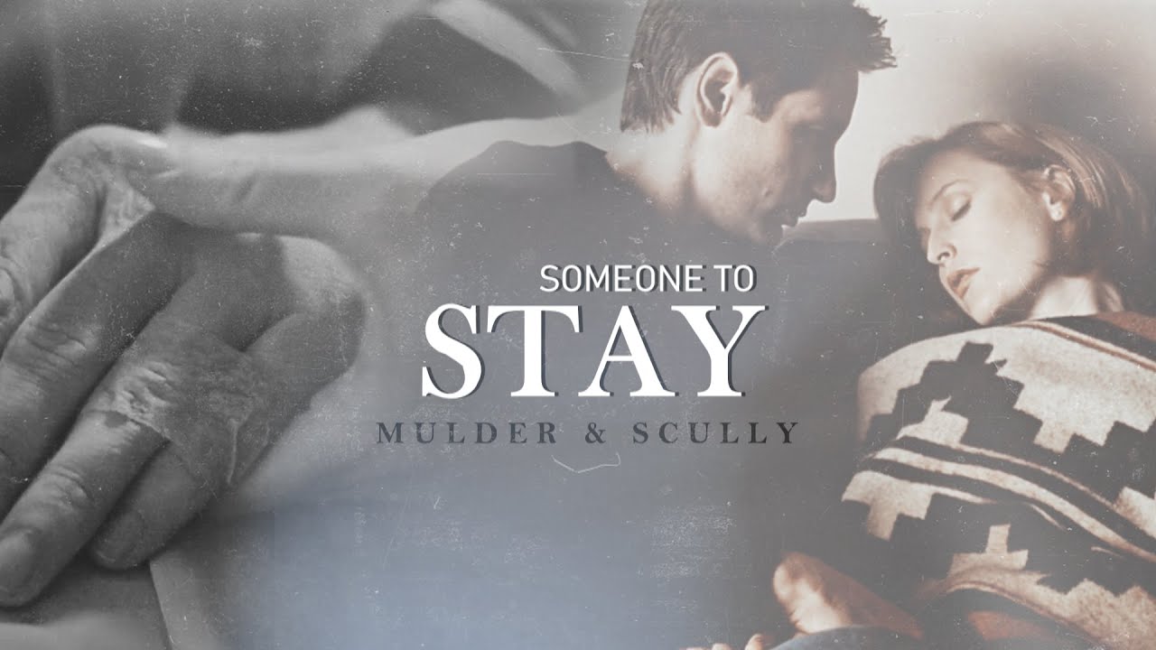 Mulder & Scully | Someone to stay