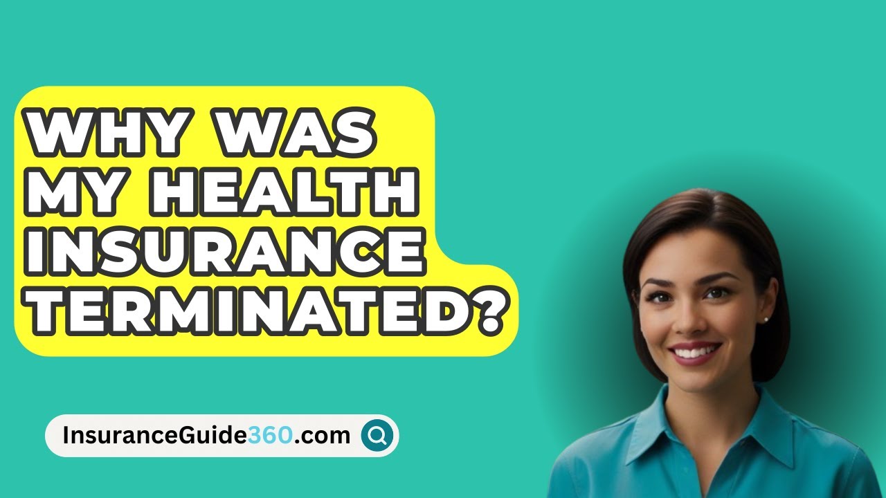 Why Was My Health Insurance Terminated? -  InsuranceGuide360.com