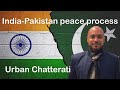 India-Pakistan Peace Process - Abhijit Iyer-Mitra on Urban Chatterati