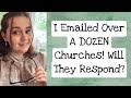 I Emailed Over A DOZEN Churches! Will They Respond?