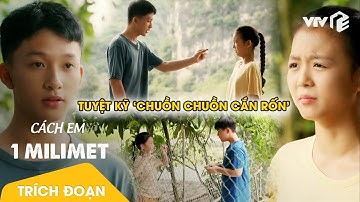 Cách Em 1 Milimet Tập 2 | Bí kíp "chuồn chuồn cắn rốn" mà tuổi thơ 8x,9x từng trải qua
